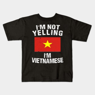 I'm Not Yelling I'm Vietnamese Kids T-Shirt